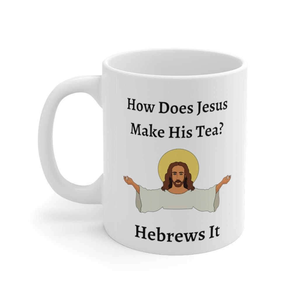 Kitchen & Dining Home & Living How Does Jesus Make His Tea Hebrews It