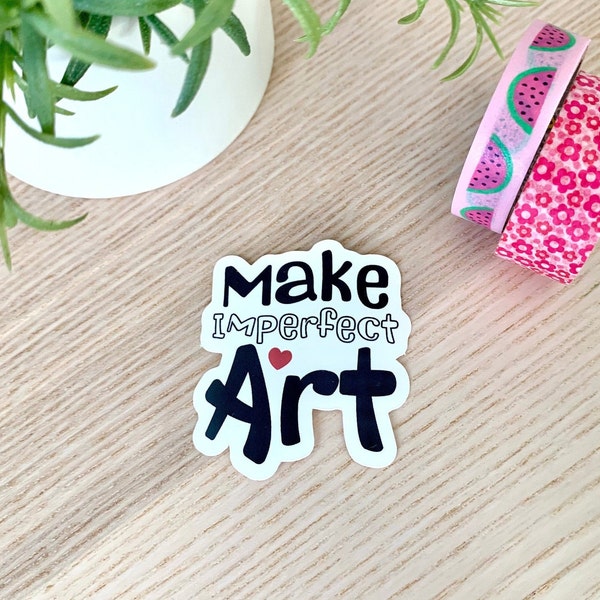 Artist sticker, Make Imperfect Art, Create Art, perfectly imperfect, Sticker for Artists, crafter, Water bottle, laptop, tablet