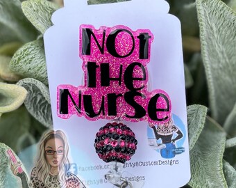 Not the Nurse Retractable Badge Reel