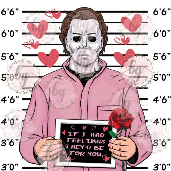 Michael Myers | Valentine | If I Had Feelings They’d Be for You | love | png | DIGITAL