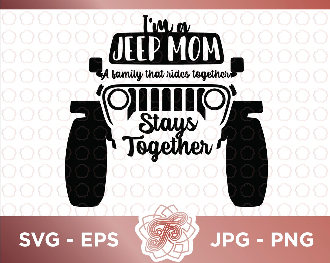 I'm a Jeep Mom A Family That Rides Together Stays Etsy