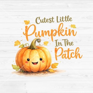 Könnte beinhalten: Eine digitale Illustration eines lächelnden orangefarbenen Kürbisses mit grünem Stiel, umgeben von kleinen gelben und grünen Blättern. Der Text "Cutest Little Pumpkin In The Patch" steht in brauner und orangefarbener Schrift daneben.