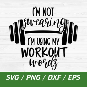 I'm Not Swearing I'm Using Workout Words SVG, Lustiges Workout SVG, Workout Shirt SVG, Frauen Gym Svg, dxf, eps, png, Instant Download