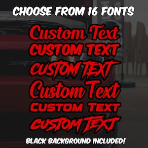 May include: A red car with the text "CHOOSE FROM 16 FONTS" in white. Below, the words "Custom Text" are repeated in a red, stylized font with a black outline. The phrase "BLACK BACKGROUND INCLUDED!" is at the bottom.
