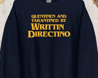 Quentined And Tarantined By Writtin Directino Sweatshirt, Iconic Film Quote Parody Pullover, Movie Buff Gift