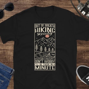 Out of Breath Hiking Society T-Shirt, Don&#39;t Worry I&#39;ll Be There in a Minute, Funny Hiking Shirt, Hiking Gift, Outdoor Adventure Tee