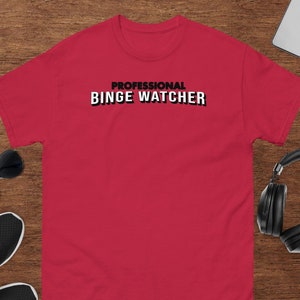 Professional Binge Watcher T-Shirt Comfortable Unisex Tee for TV Show Lover Ideal Gift for Series Fan Casual Watching Apparel
