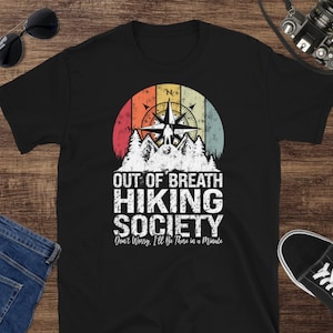 Out of Breath Hiking Society T-Shirt, Don&#39;t Worry I&#39;ll Be There in a Minute, Funny Hiking Shirt, Hiking Gift, Outdoor Adventure Tee