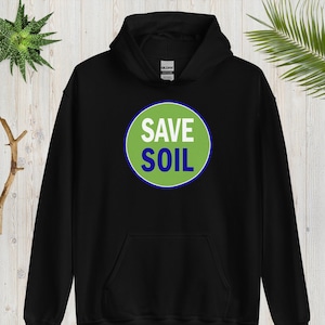 Save Soil Hoodie, Eco Awareness Sweatshirt, Environmental Activist Apparel, Earth Conservation Pullover, Organic Farming Advocate Gear
