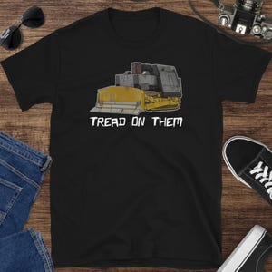 Killdozer Tread On Them T-Shirt Marvin Heemeyer Tribute Bulldozer Shirt