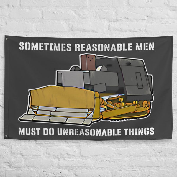 Killdozer Flag  Sometimes Reasonable Men Must Do Unreasonable Things  Legendary Marvin Heemeyer Tribute