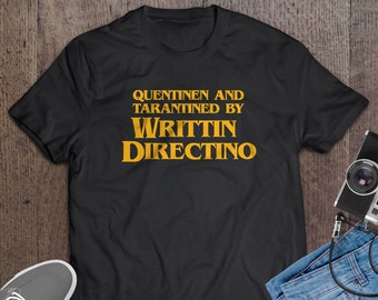 Quentinen And Tarantined By Writtin Directino T-Shirt, Iconic Film Quote Parody Tee, Movie Buff Apparel