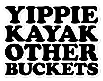 Yippie Kayak Other Buckets Sticker, B99 Sticker, Funny Brooklyn Quote, Sitcom Fan Vinyl Sticker