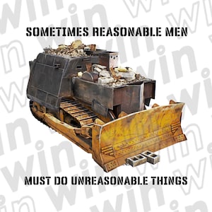 Killdozer Sticker Sometimes Reasonable Men Must Do Unreasonable Things Legendary Marvin Heemeyer Bulldozer Tribute Vinyl Decal
