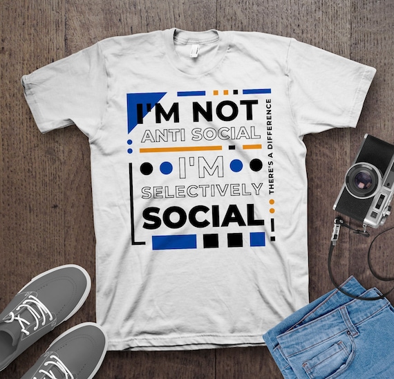 I m Not Anti Social I m Selectively Social T shirt Funny Introvert Tee Comfortable Cotton Shirt for the Thoughtfully Social Etsy Canada