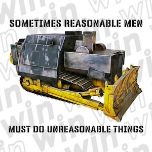 Killdozer Sticker Sometimes Reasonable Men Must Do Unreasonable Things Legendary Marvin Heemeyer Bulldozer Tribute Vinyl Decal