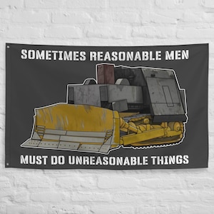 Killdozer Flag  Sometimes Reasonable Men Must Do Unreasonable Things  Legendary Marvin Heemeyer Tribute