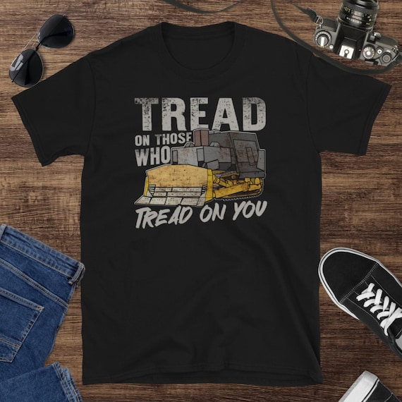 Tread On Those Who Tread On You T-Shirt Tread On Those Who Tread On You T-Shirt