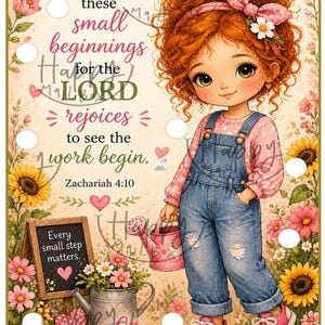 May include: A digital illustration featuring a young girl with red curly hair, wearing denim overalls and pink sneakers, holding a pink watering can. The image includes text that reads "Don't despise these small beginnings for the LORD rejoices to see the work begin." and "Every small step matters."