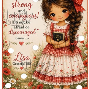May include: A digital illustration of a young girl holding a Holy Bible, wearing a red and white dress with a matching bow. The image includes text that reads "...be strong and courageous! Do not be afraid or discouraged." and "Lisa Grateful Me."