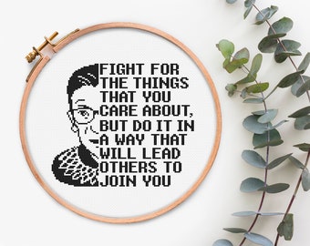 Cross Stitch Pattern Fight for the things that you care about Feminist counted cross stitch chart Ruth Bader Ginsburg Quote Cross Stitching