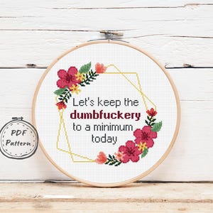Let&#39;s keep the dumbfuckery, Subversive cross stitch pattern, Funny cross stitch quote, Counted Cross Stitch Chart, Digital PDF pattern