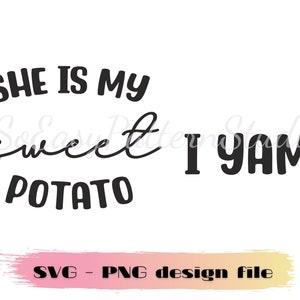 She's My Sweet Potato I Yam SVG, archivo PNG, Sweet Patato Svg, Cricut Cut Files, Couples svg para camisas, Funny Thanksgiving Shirt svg design