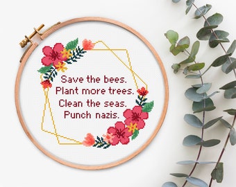Save the bees Plant more trees Clean the seas Punch nazis Cross Stitch Chart Quotes Modern embroidery Design Pdf, Adult cross stitching