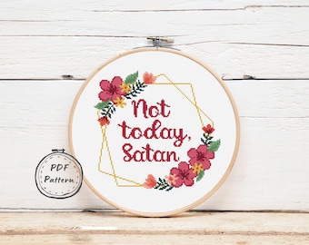 Not today satan Quote Cross stitch pattern PDF Sarcastic Rude Funny Ironic Counted cross stitch Subversive xstitch chart flower border