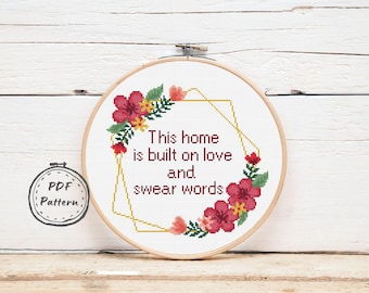 Funny Quote Cross stitch pattern This home is built on love and swear words Sarcastic Modern counted cross stitch Subversive xstitch chart