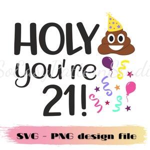 Holy Shit you're 21 Geburtstags-Svg-Png-Design, 21.