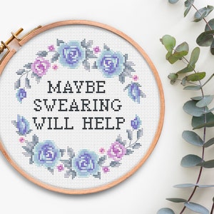 Maybe Swearing Will Help Funny Cross Stitch pattern Pdf Quote cross stitching Subversive Modern Xstitch pattern Sarcastic Ironic Embroidery