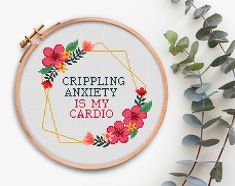 Crippling Anxiety Is My Cardio Cross Stitch Pattern Quotes cross stitch chart Funny cross stitch Subversive xstitch chart Modern embroidery