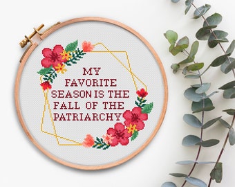 Feminist Cross Stitch chart My Favorite Season Is The Fall Of The Patriarchy Cross Stitch PDF pattern Easy cross stitch Sarcastic Quotes