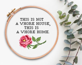 Quote Cross stitch pattern PDF Its Not A Whore House Its A Whore Home Sarcastic Rude Funny Counted cross stitch Subversive xstitch chart