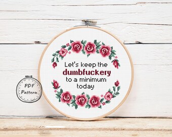 Quote Cross stitch pattern PDF, Let's keep the dumbfuckery, Sarcastic Rude Funny Counted cross stitch Subversive xstitch chart