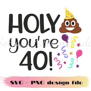 Heilige Scheiße, du bist 40