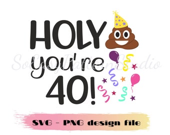 Holy shit you're 40 Svg Png design, 40th Birthday SVG, Toilet Paper Gag Gift, Cutting file, Adult Birthday Party Svg Files For Cricut