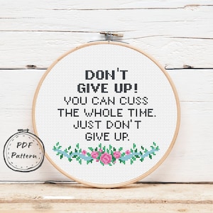 Don&#39;t Give Up cross stitch pattern Pdf, Motivation quote, Counted cross stitch chart, Xstitch, Sarcastic embroidery, Funny cross stitching