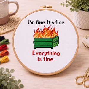 I'm fine It's Fine Everything is Fine Cross stitch pattern Pdf, Dumpster Fire Xstitch pattern, Trash fire, Funny, Snarky embroidery