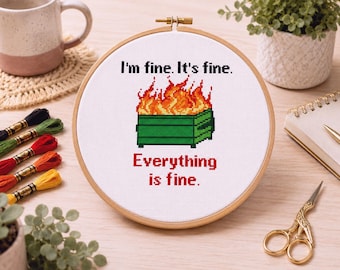 I'm fine It's Fine Everything is Fine Cross stitch pattern Pdf, Dumpster Fire Xstitch pattern, Trash fire, Funny, Snarky embroidery