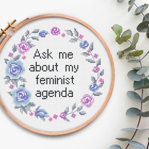 Ask me about my feminist agenda Quote Cross stitch pattern Modern Feminist cross stitch chart Floral wreath cross stitch Subversive PDF File