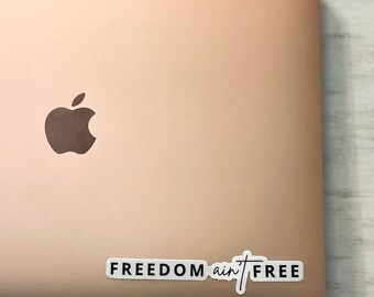Freedom Ain't Free Sticker | Conservative Laptop Stickers | Republican GOP Die-cut Stickers | American Patriot | Patriotic Stickers