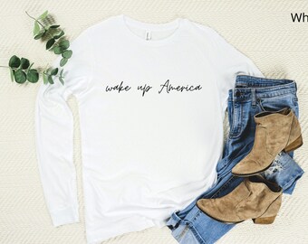 Wake Up America Long Sleeve Tee | | Conservative Women's Shirts | Republican Shirts | American Patriot