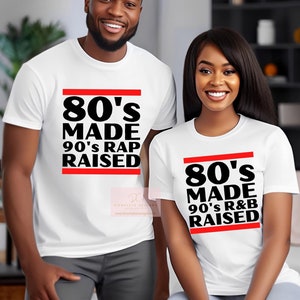 80's Made 90's Rap Raised or 90's R & B Raised T-shirt