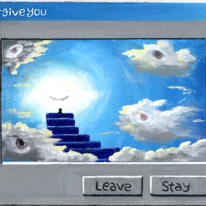 May include: A digital art painting depicting a blue staircase leading up to a bright white light in a blue sky with white clouds. The clouds have eyes painted on them. The text "We forgive you" is at the top of the image. There are two buttons at the bottom of the image that say "Leave" and "Stay".