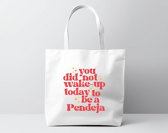 Pendeja | Mis Cosas | Tote Bag | Latinx | Wake up