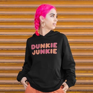 Dunkie Junkie Hoodie Pullover - Dunkin Donuts Black Hoodie, Cute, warm hoodie perfect for coffee lovers!