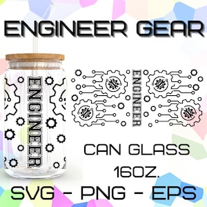 May include: A black and white design for a 16 ounce glass can with the text "ENGINEER GEAR" and a repeating pattern of gears and circuit boards. The design is for a can glass.