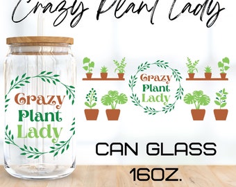 Crazy Plant Lady Glass Wrap Svg,Plant Mom Mama svg,libbey 16 Oz beer can glass svg,instant Digital Download ,Cricut Design,svg,png,eps